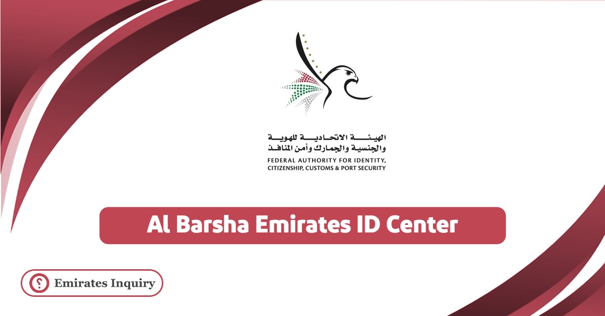 Al Barsha Emirates ID Center: Location and Working Hours 2025